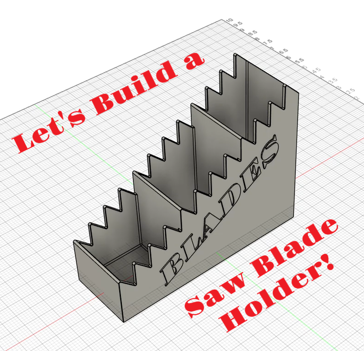 Let’s Build a 3D Printed Saw Blade Holder!